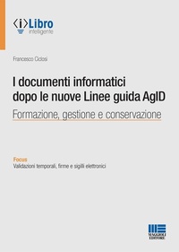 Abbildung von: I documenti informatici dopo le nuove Linee guida AgID - Progetto ente locale;Maggioli Editore