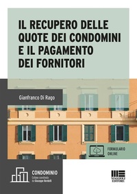 Abbildung von: Il recupero delle quote dei condomini e il pagamento dei fornitori - Condominio;Maggioli Editore