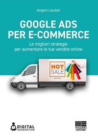 Abbildung von: Google Ads per e-commerce. Le migliori strategie per aumentare le tue vendite online - Digital Generation;Maggioli Editore