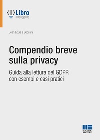 Abbildung von: Compendio breve sulla privacy. Guida alla lettura del GDPR con esempi e casi pratici - Maggioli Editore