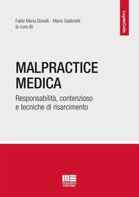Abbildung von: Malpractice medica. Responsabilità, contenzioso e tecniche di risarcimento - Legale;Maggioli Editore