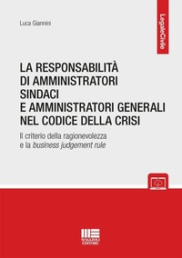 Abbildung von: La responsabilità di amministratori sindaci e direttori generali nel codice della crisi. Il criterio della ragionevolezza e la business judgement rule - Maggioli Editore