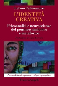 Abbildung von: L' identità creativa. Psicoanalisi e neuroscienze del pensiero simbolico e metaforico - Psicoanalisi contemporanea: sviluppi e prospettive;Franco Angeli