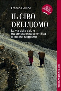 Abbildung von: Il cibo dell'uomo. La via della salute tra conoscenza scientifica e antiche saggezze - Self-help;Franco Angeli