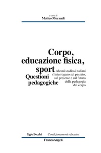 Abbildung von: Corpo, educazione fisica, sport. Questioni pedagogiche - Condizionamenti educativi;Franco Angeli
