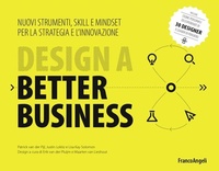 Abbildung von: Design a better business. Nuovi strumenti, skill e mindset per la strategia e l'innovazione - Azienda moderna;Franco Angeli