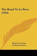 Cover: The Road to Le Reve (1916) - Kessinger Publishing