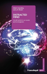Abbildung von: Distracted mind. Cervelli antichi in un mondo ipertecnologizzato - Semi. Per coltivare le conoscenze;Franco Angeli