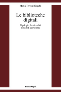 Abbildung von: Le biblioteche digitali. Tecnologie, funzionalità e modelli di sviluppo - Varie. Saggi e manuali;Franco Angeli
