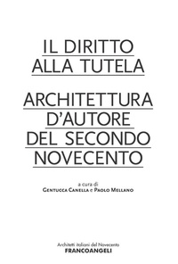 Abbildung von: Il diritto alla tutela. Architettura d'autore del secondo Novecento - Architetti italiani del '900;Franco Angeli