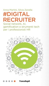 Abbildung von: #DigitalRecruiter. Social network, AI, gamification e strumenti tech per i professionisti HR - Professioni digitali;Franco Angeli