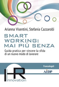 Abbildung von: Smart working: mai più senza. Guida pratica per vincere la sfida di un nuovo modo di lavorare - Hr Innovation-Aidp Associazione italiana per la direzione del personale;Franco Angeli