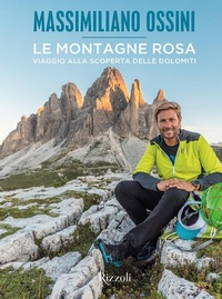 Abbildung von: Le montagne rosa. Viaggio alla scoperta delle Dolomiti - Rizzoli Illustrati;Mondadori Electa