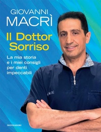 Abbildung von: Il Dottor Sorriso. La mia storia e i miei consigli per denti impeccabili - Mondadori Electa