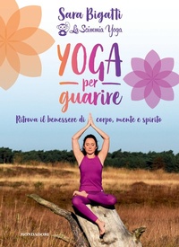 Abbildung von: Yoga per guarire. Ritrova il benessere di corpo, mente e spirito - Mondadori Electa