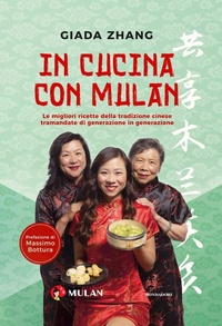 Abbildung von: In cucina con Mulan. Le migliori ricette della tradizione cinese tramandate di generazione in generazione - Mondadori Electa