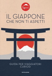Abbildung von: Il Giappone che non ti aspetti. Guida per viaggiatori curiosi - Mondadori Electa