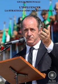 Abbildung von: L' influencer. La strategia comunicativa di Zaia - Storie nella storia;Alba Edizioni