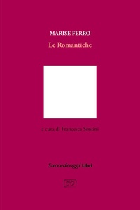 Abbildung von: Le romantiche - Succedeoggi Libri