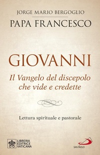 Abbildung von: Giovanni. Il Vangelo del discepolo che vide e credette. Lettura spirituale e pastorale - I Papi del terzo millennio;San Paolo Edizioni