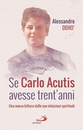 Cover: Se Carlo Acutis avesse trent'anni. Una nuova lettura delle sue intuizioni spirituali - Parole per lo spirito;San Paolo Edizioni