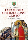 Cover: La famiglia che raggiunse Cristo. La saga di C&icirc;teaux - Vie della storia;San Paolo Edizioni