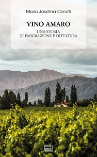 Abbildung von: Vino amaro. Una storia di emigrazione e dittatura - Biblioteca di narrativa;Interlinea