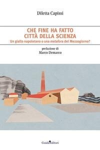 Abbildung von: Che fine ha fatto Città della Scienza. Un giallo napoletano o una metafora del Mezzogiorno? - Primo piano;Guida