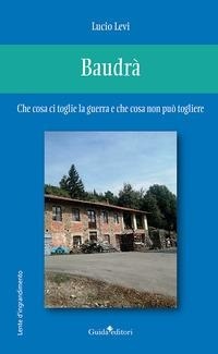 Abbildung von: Baudrà. Che cosa ci toglie la guerra e che cosa non può togliere - Lente d'ingrandimento;Guida