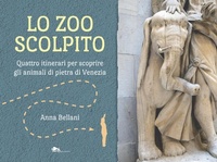 Abbildung von: Lo zoo scolpito. Quattro itinerari per scoprire gli animali di pietra di Venezia - Supernova