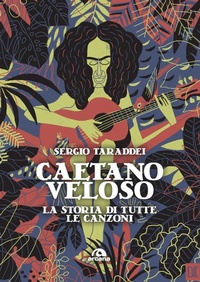 Abbildung von: Caetano Veloso. La storia di tutte le canzoni - Musica;Arcana