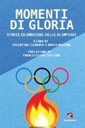 Cover: Momenti di gloria. Storie ed emozioni delle Olimpiadi - Raccontando lo sport;Cento Autori