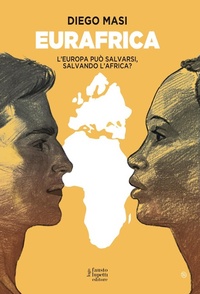 Abbildung von: Eurafrica. L'Europa può salvarsi, salvando l'Africa? - Saggistica;Fausto Lupetti Editore