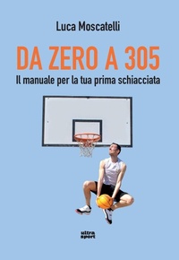 Abbildung von: Da zero a 305. Il manuale per la tua prima schiacciata - Ultra sport;Ultra
