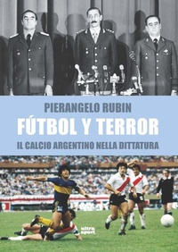 Abbildung von: Fútbol y terror. Il calcio argentino nella dittatura - Ultra sport;Ultra