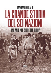 Abbildung von: La grande storia del Sei Nazioni. 140 anni nel cuore del rugby - Ultra sport;Ultra