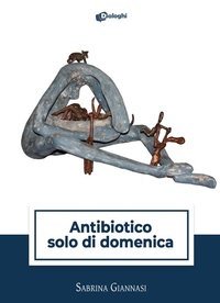 Abbildung von: Antibiotico solo di domenica - Sussurri;Dialoghi