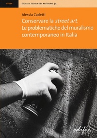 Abbildung von: Conservare la street art. Le problematiche del muralismo contemporaneo in Italia - Storia e teoria del restauro;EDIFIR