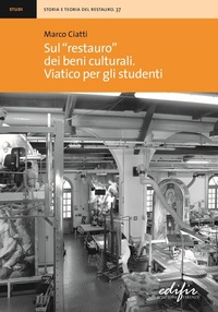 Abbildung von: Sul «restauro» dei beni culturali. Viatico per gli studenti - Storia e teoria del restauro;EDIFIR