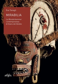 Abbildung von: Mirabilia. La Wunderkammer contemporanea di Giano del Bufalo - FareMuseo.2;EDIFIR