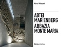 Cover: Abbazia Monte Maria. Monte Maria, la storia Werner Tscholl, la rivitalizzazione dell'abbazia-Abtei Marienberg. Marienberg, die Geschichte Werner Tscholl, die Revitalisierung der Abtei - Ad esempio;Electa