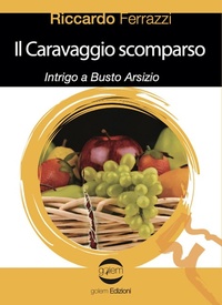 Abbildung von: Il Caravaggio scomparso. Intrigo a Busto Arsizio - Le vespe;Golem Edizioni
