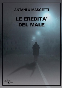 Abbildung von: Le eredità del male - Ombre;Golem Edizioni