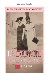 Abbildung von: Le donne dimenticate - Narrativa Santelli;Santelli