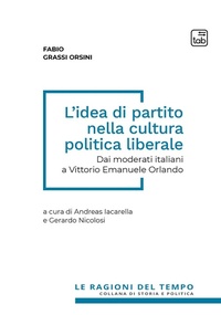 Abbildung von: L' idea di partito nella cultura politica liberale. Dai moderati italiani a Vittorio Emanuele Orlando - Le ragioni del tempo;Tab edizioni