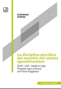 Abbildung von: La disciplina giuridica del marchio nel settore agroalimentare. Dop, Igp, Made in Italy. Prodotti liguri e focus sull'oliva taggiasca - Giovani giuristi;Tab edizioni