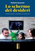 Cover: Lo schermo dei desideri. Come le serie tv cambiano la nostra vita - Genitori e figli;Ares