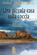 Cover: Una piccola casa sulla roccia. La storia della nostra conversione - Smeraldi;Ares