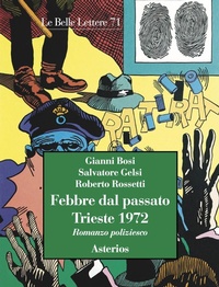 Abbildung von: Febbre dal passato. Trieste 1972 - Le belle lettere;Asterios