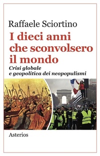 Abbildung von: I dieci anni che sconvolsero il mondo. Crisi globale e geopolitica dei neopopulismi - Lo stato del mondo;Asterios